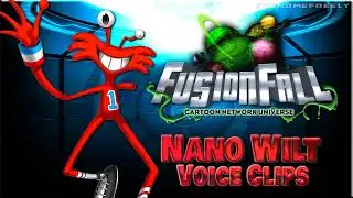 All Nano Wilt Voice Clips &bull; Cartoon Network Universe: FusionFall &bull; (Phil LaMarr) Lines