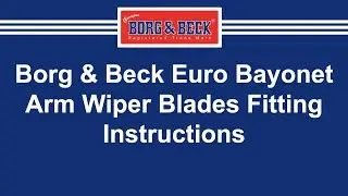 Borg & Beck Wiper Blades (Euro Bayonet Arm - MA2 Connector) Fitting Instructions