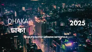 Dhaka 2025- World's fastest growing metropolis