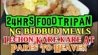24hrs Foodtripan Ng Budbud Meals Lechon Kare kare at Pares To heaven 