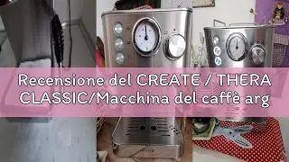 Recensione del CREATE / THERA CLASSIC/Macchina del caff&egrave; argentata, 1100W, 20 bar, per macinato e ci