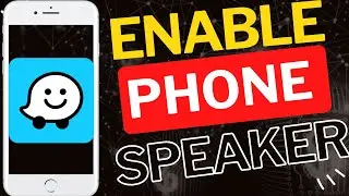 How to Enable Sound to Phone Speaker in Waze App