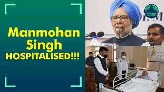 Ex-PM Manmohan Singh hospitalised following health issues!!!