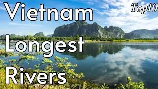 Vyetnamning eng uzun Daryolari | The longest rivers of Vietnam
