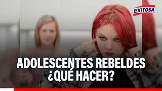 🔴🔵 Rebellious teenagers: What to do?