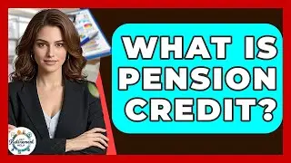 What Is Pension Credit? - Get Retirement Help