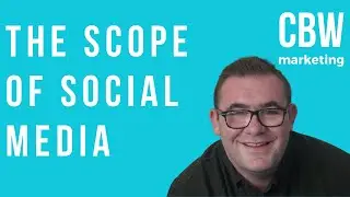 The SCOPE of Social Media &bull; CBW Marketing