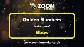 Elbow - Golden Slumbers - Karaoke Version from Zoom Karaoke