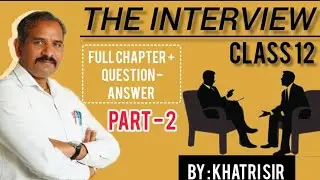 The Interview |part 2|class 12| English Flamingo| Detailed explanation| Question Answer| Khatri Sir 