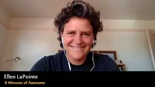 Ellen LaPointe + 8 Minutes of Awesome