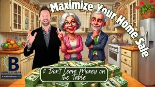 Maximize Your Home Sale and Don&rsquo;t Leave Money On The Table!