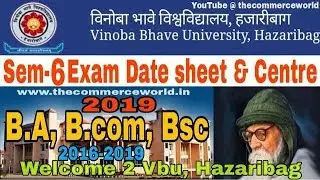 Vinoba Bhave University Sem-6 Exam Datesheet & Centre B.A, B.com, B.sc 2019 | Vbu Exam Updates 2019