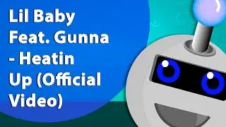 Lil Baby Feat. Gunna - Heatin Up (Official Video) (Instrumental/Karaok&ecirc;)