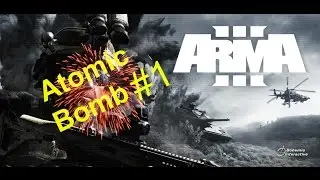Arma III - Mods #1 - Atomic Bomb