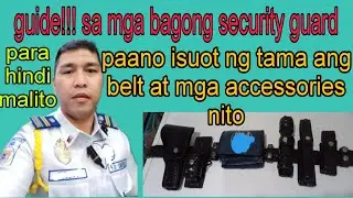 paano isuot ng tama ang belt ng security guard at mga accessories nito..