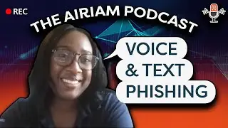 The Airiam Podcast - Voice and Text Phishing | Fayon Atkinson from Corvus