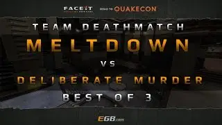 Meltdown vs Deliberate Murder - TDM (Road to Quakecon 2015)