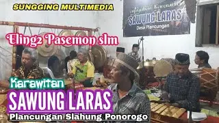 ELING2 PASEMON KARAWITAN SAWUNG LARAS PLANCUNGAN SLAHUNG PONOROGO