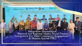 Bilateral and Regional Islamic Social Finance Intergration For Halal Community Engagement di PIK2