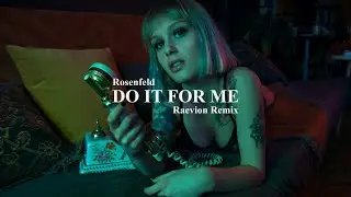 Rosenfeld - Do It For Me (RAEVION Remix)