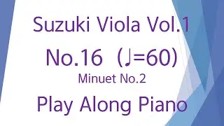 Suzuki Viola Book 1 No.16 ♩=60 Minuet No.2 Play along Piano Slow Practice
