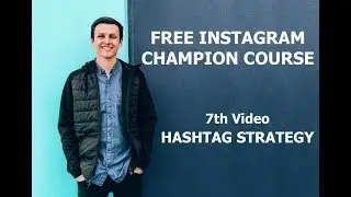 7 - How to Use Hashtags Properly on Instagram | BEST Hashtag Strategy - (FREE IG COURSE)