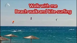WALK WITH ME   Beach walk and KITE SURFING in Cyprus