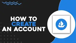 How To Create an OpenSea Account (Quick & Easy)