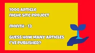 1000 Niche Site - Month 13 - Pounding it Out