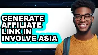 How to Generate Affiliate Link in Involve Asia - Full Guide