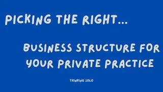 Choosing the Right Business Structure for Your Private Practice 🏢