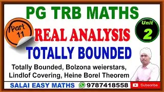 PG TRB MATHS | UNIT 2 - REAL ANALYSIS | PART 11 - TOTALLY BOUNDED | DETAILED EXPLANATIONS | RESULTS