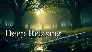 Soothing Flute Music | Deep Relaxing Music, Meditation Music, Sleep Music, Study Music,Calming Music