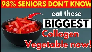 Over 60? The Best COLLAGEN-RICH VEGETABLES You MUST EAT Every Day | Senior Health