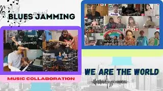 International Music Collaboration | Blues Jam & We Are The World