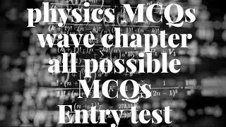 Physics Wave MCQS For PMC NMDCAT Preparation||Entry Test 2022 (Best MCQs Collection)