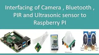 Interface of Camera|| Bluetooth|| PIR  &  Ultrasonic Sensor to Rasberry PI || simulation in Proteus