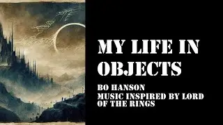 My Life In Objects - Ep 15 - Music Inspired by Lord of the Rings - Bo Hansson