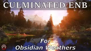 CULMINATED ENB For Obsidian Weathers and Seasons  Skyrim SE Modding 2021