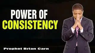 Prophet Brian Carn | ABNORMAL FAITH: CONSISTENCY: THE WEAPON OF YOUR DESTINY