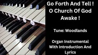 Go Forth And Tell ! O Church Of God Awake ! (tune: Woodlands) - Organ Instrumental With Lyrics