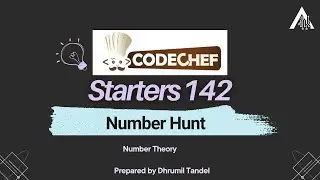 CodeChef Starters 142 - Number Hunt | Detailed Video Editorial | Number Hunt Codechef Solution