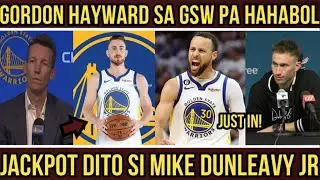 JUST IN! GORDON HAYWARD sa GSW pa! HAHABOL! JACKPOT DITO si MIKE DUNLEAVY JR!