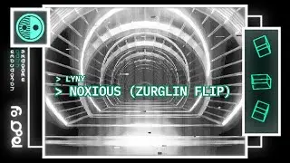 LYNY - Noxious (ZURGLIN flip)