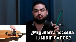 HUMEDAD EN LA GUITARRA || QU&Eacute; ES UN HUMIDIFICADOR Y DIVERSOS TIPOS