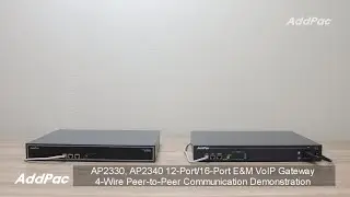 AP2330, AP2340 12-Port/16-Port E&M VoIP Gateway 4-Wire Peer-to-Peer Communication Demonstration