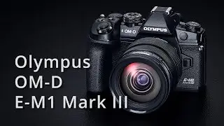Olympus OM-D E-M1 III – ausführlich erklärt