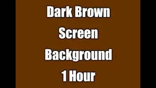 Blank Dark Brown Screen Background | 1 Hour Edition HD | ASMR