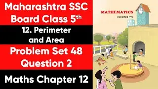 Maths | Perimeter and Area | Chapter 12 | Problem Set 48 Question 2 | Maharashtra Board | Class 5