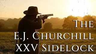 The E.J. Churchill XXV Sidelock: A Classic That Challenged Tradition&hellip;